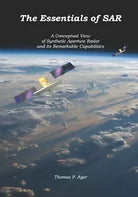 The Essentials of SAR: A Conceptual View of Synthetic Aperture Radar and Its Rem