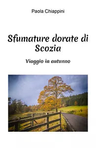 SFUMATURE DORATE DI SCOZIA di Paola Chiappini 2021 Youcanprint