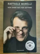 Non siamo nati per soffrire - R. Morelli - Mondadori - 2007 - AR