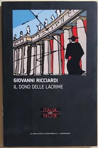 Il dono delle lacrime di Giovanni Ricciardi, 2016, La Biblioteca Di Repubblica-l