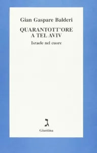 Quarantott ore a Tel Aviv di G Gaspare Balderi