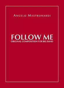 Follow me. Original composition for Big Band di Angelo Mastronardi, 2020, Youc
