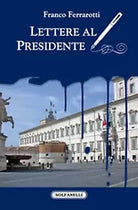 LETTERE AL PRESIDENTE di Franco Ferrarotti, Solfanelli Edizioni