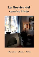 La finestra del camino finto di Agostino Azzini Porta, 2019, Youcanprint