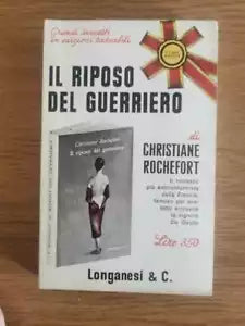 Il riposo del guerriero - C. Rochefort - Longanesi - 1965 - AR