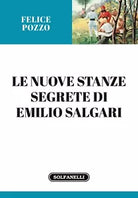 Le nuove stanze segrete di Emilio Salgari di Felice Pozzo