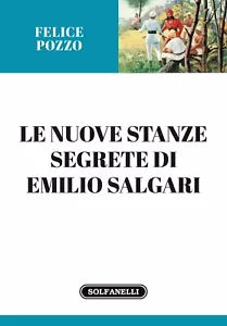 Le nuove stanze segrete di Emilio Salgari di Felice Pozzo