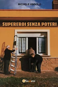 Supereroi senza poteri di Michele Ungolo, 2020, Youcanprint