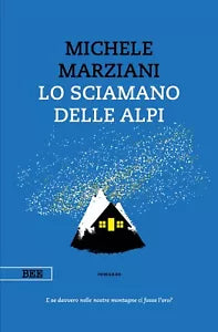 Lo sciamano delle Alpi di Michele Marziani, Bottega Errante Edizioni