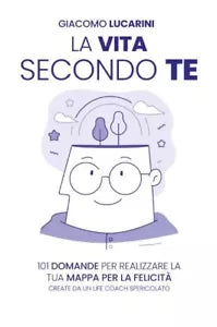 La vita secondo te di Giacomo Lucarini