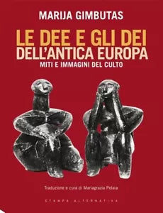 Le dee e gli dei dell antica Europa Miti e immagini del culto di Marija Gimbut