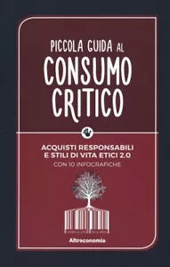 Piccola guida al consumo critico Acquisti responsabili e stili di vita etici 2