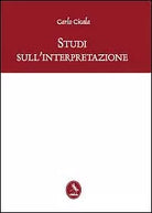 Studi sull’interpretazione di Carlo Cicala, 2012, Libellula Edizioni