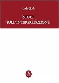 Studi sull’interpretazione di Carlo Cicala, 2012, Libellula Edizioni