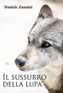 Il sussurro della lupa di Daniele Zannini, 2017, Youcanprint