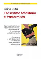 Il fascismo totalitario e trasformista di Carlo Ruta