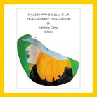 Raccontando qua e la trallalero’ trallalla’ di Rachele Carol Odello, 2020, Yo