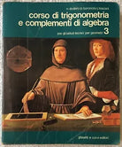 Corso di trigonometria e complementi di algebra 3 Per gli Ist Tecnici per geom