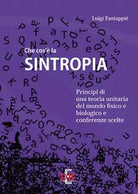 Che cos la sintropia Principi di una teoria unitaria del mondo fisico e biolo