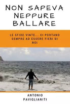 Non sapeva neppure ballare di Antonio Paviglianiti, 2018, Youcanprint