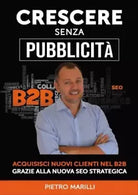 Crescere Senza Pubblicit Acquisisci Nuovi Clienti nel B2B Grazie alla Nuova S