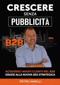Crescere Senza Pubblicit Acquisisci Nuovi Clienti nel B2B Grazie alla Nuova S