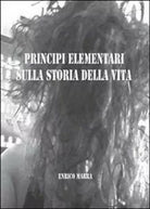 Principi elementari sulla storia della vita - Enrico Marra, 2013, Youcanprint
