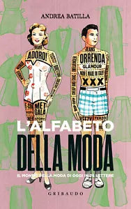 L alfabeto della moda Il mondo della moda di oggi in 26 lettere