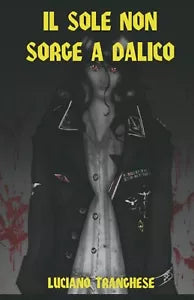 Il Sole non sorge a Dalico di Luciano Tranghese, 2021, Indipendently Published