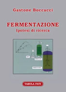 Fermentazione. Ipotesi di ricerca di Gastone Boccacci, 2010, Tabula Fati