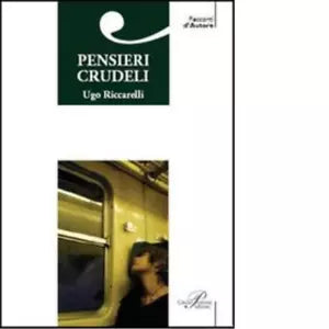 Pensieri crudeli di Ugo Riccarelli