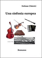 Una sinfonia europea di Stefano Chierici, 2016, Youcanprint