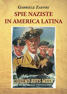 Spie naziste in America Latina di Gabriele Zaffiri, 2021, Youcanprint