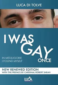 I WAS GAY ONCE in Medjugorje I found myself, Luca Di Tolve, 2020, Youcanprint