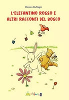 L elefantino rosso e altri racconti del bosco Ediz illustrata di Monica Buff