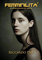 Femminilita - Riccardo Dri, 2020, Youcanprint