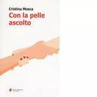 Con la pelle ascolto di Cristina Mosca