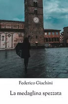La medaglina spezzata di Federico Giachini, 2019, Youcanprint