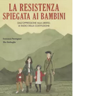 La Resistenza spiegata ai bambini Dall oppressione alla libert