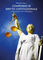 Compendio di Diritto Costituzionale - Il Diritto per tutti in 40 pagine di Vale