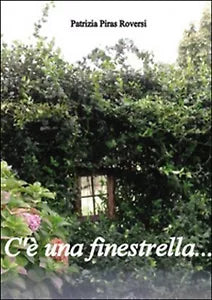 C e una finestrella... di Patrizia Piras Roversi, 2015, Youcanprint