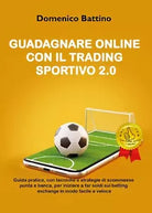 Guadagnare online con il trading sportivo 2.0 di Domenico Battino, 2020, Youca