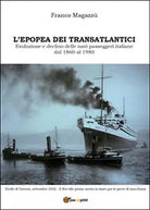 L’epopea dei transatlantici. Evoluzione e declino delle navi passeggeri italiane
