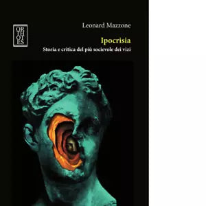 Ipocrisia Storia e critica del pi socievole dei vizi di Leonard Mazzone