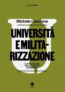 Universit e militarizzazione Il duplice uso della libert di ricerca di Miche