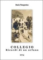 Collegio. Ricordi di un orfano, Dario Temperino, 2014, Youcanprint