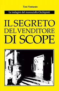 Il segreto del venditore di scope Le indagini del maresciallo Occhipinti di Ton