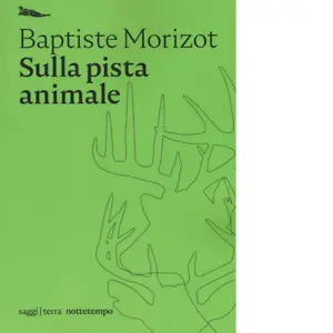 Sulla pista animale di Baptiste Morizot
