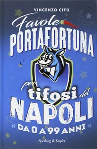Favole portafortuna per tifosi del Napoli da 0 a 99 anni