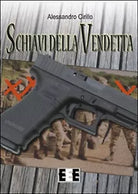 Schiavi della vendetta di Cirillo Alessandro, 2016, Ee-edizioni Esordienti